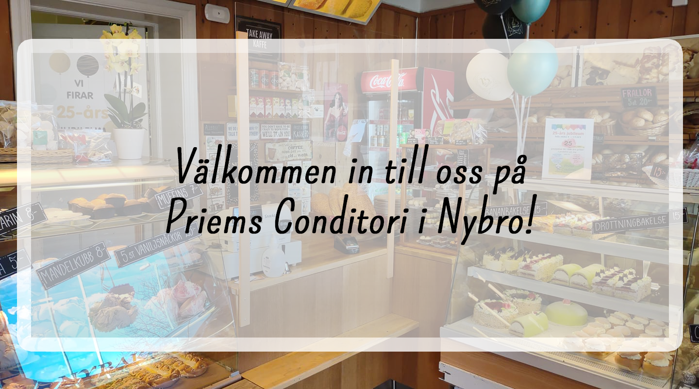 Välkommen in till oss på Priems Conditori i Nybro!